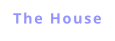 The House