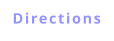 Directions
